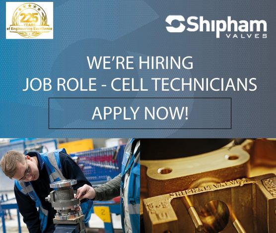 Shipham Valves are recruiting for Cell Technicians